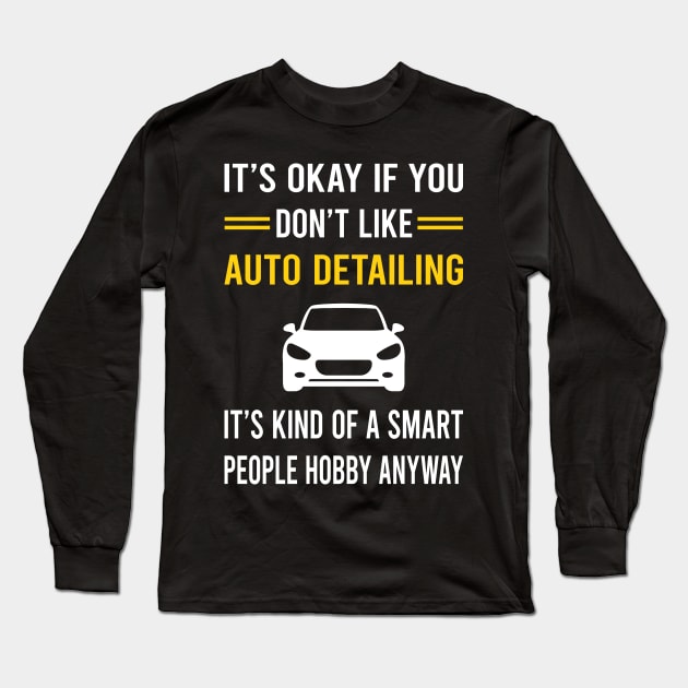 Smart People Hobby Auto Detailing Car Detail Detailer Long Sleeve T-Shirt by Good Day